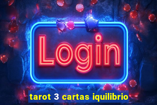 tarot 3 cartas iquilibrio